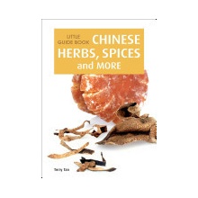 Little Guide Book: Chinese Herbs, Spices & More Terry Tan