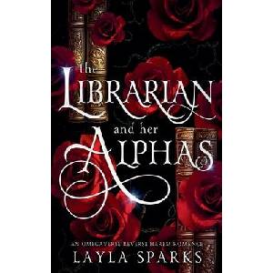 The Librarian and Her Alphas | Layla Sparks (ISBN: 9798231668557)