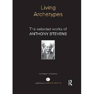 Living Archetypes | Anthony Stevens (ISBN: 9781138915480)