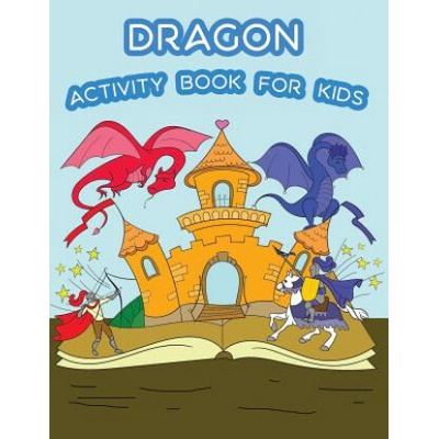 Dragon Activity Book For Kids: : Fun Dragon Theme Activities for Kids. Coloring Pages, Trace lines numbers and letters, and Mazes. (Activity book for
