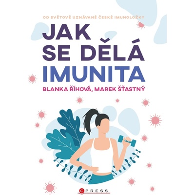 Jak se dělá imunita - Blanka Říhová, Marek Šťastný