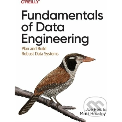 Fundamentals of Data Engineering - Joe Reis – Hledejceny.cz