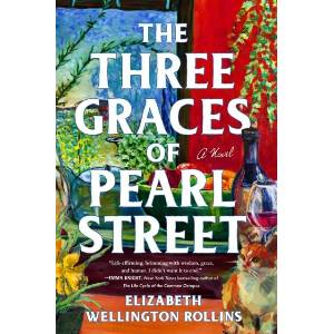 The Three Graces of Pearl Street | WELLINGTON ROLLINS ELIZABETH (ISBN: 9781668224861)