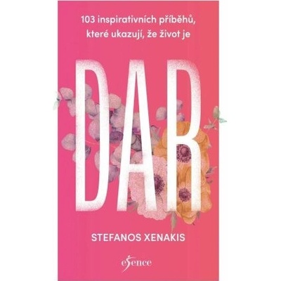 103 inspirativních příběhů, které ukazují, že život je DAR - Stefanos Xenakis