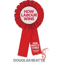 How Labour Wins Beattie Douglas