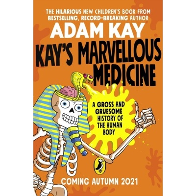 Kay's Marvellous Medicine - Adam Kay