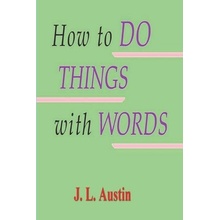 How to Do Things with Words Austin J. L.