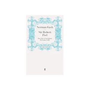 Sir Robert Peel | Norman Gash (ISBN: 9780571279616)