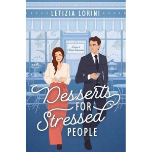 Desserts for Stressed People: A Secret Identity Romantic Comedy | Letizia Lorini (ISBN: 9789152746967)