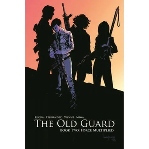 Old Guard Book Two: Force Multiplied | Greg Rucka (ISBN: 9781534313774)