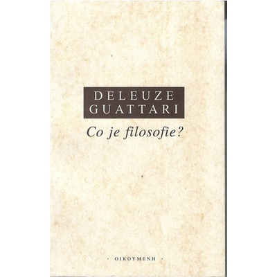 Co je filosofie? - Gilles Deleuze, Félix Guattari