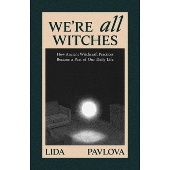 We're All Witches | PAVLOVA LIDA