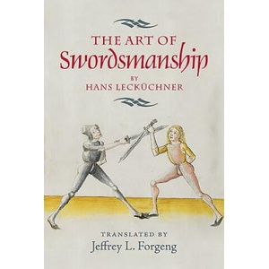 The Art of Swordsmanship by Hans Leckuchner | Jeffrey L. Forgeng (ISBN: 9781783270286)