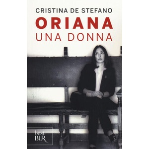 Oriana Una donna | Cristina De Stefano (ISBN: 9788817076715)