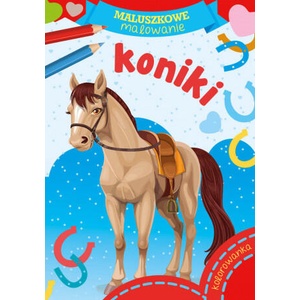 Maluszkowe malowanie Koniki | praca zbiorowa (2020)