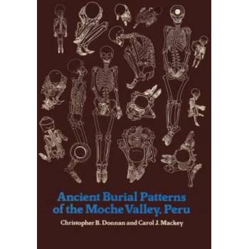 Image 1 of Ancient Burial Patterns of the Moche Valley, Peru | Carol J. Mackey, Christopher B. Donnan