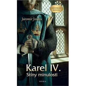 Karel IV. – Stíny minulosti - Jindra Jaromír