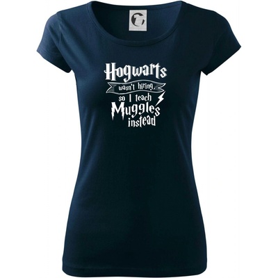Harry Hogwarts wasn’t hiring so I teach Muggles instead Pure dámske tričko Tmavomodrá veľmi tmavá skoro čierna
