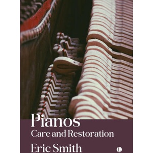 Pianos: Care and Restoration | Eric Smith (ISBN: 9780718897833)