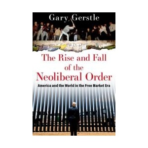 The Rise and Fall of the Neoliberal Order America and the World in the Free Market Era (ISBN: 9780197676318)
