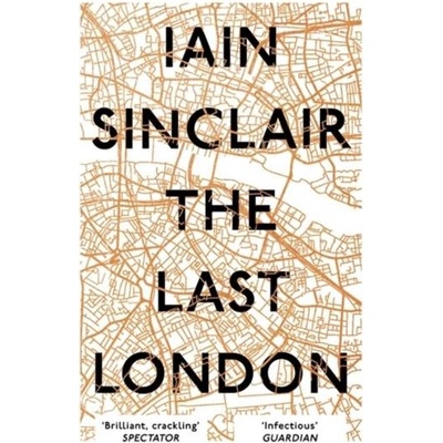 The Last London Iain Sinclair