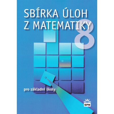 Sbírka úloh z matematiky 8 pro základní školy Josef Trejbal