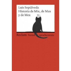 Historia de Mix, de Max y de Mex | Luis Sepúlveda, Michaela Schwermann, Simona Mulazzani (ISBN: 9783150198858)