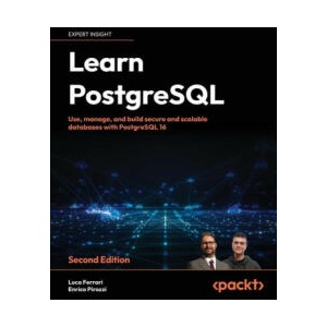 Learn PostgreSQL - Second Edition | Enrico Pirozzi (ISBN: 9781837635641)