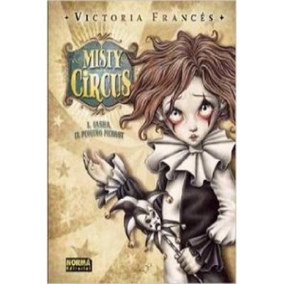 Misty circus 1 - sasha, el pequeño pierrot VICTORIA FRANCES