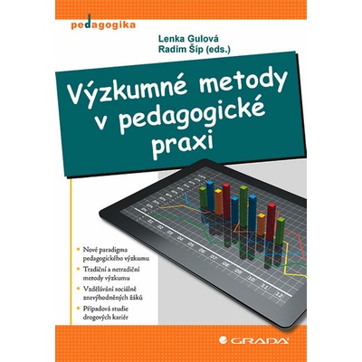 Výzkumné metody v pedagogické praxi Gulová Lenka, Šíp Radim