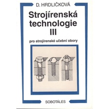 Strojírenská technologie III pro strojírenské učební obory - Dobroslava Hrdličková