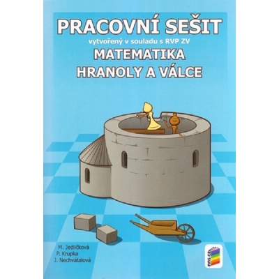 Matematika - Hranoly a válce - pracovní sešit - Mgr. Michaela Jedličková, RNDr. Peter Krupka, Ph.D., RNDr. Jana Nechvátalová