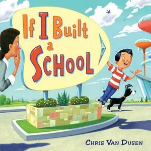 If I Built a School | Chris Van Dusen, Chris Van Dusen (ISBN: 9780525552918)