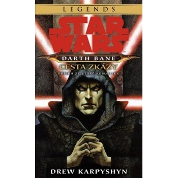 Star Wars - Darth Bane 1. Cesta zkázy Drew Karpyshyn