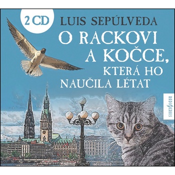 O rackovi a kočce, která ho naučila létat - 2 CD - Luis Sepúlveda