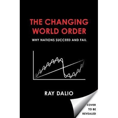 Changing World Order : Why Nations Succeed or Fail - Ray Dalio