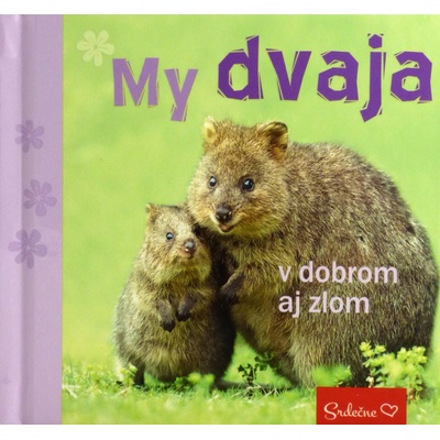 My dvaja v dobrom aj zlom