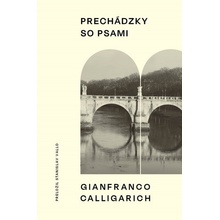 Prechádzky so psami - Gianfranco Calligarich