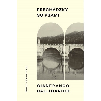 Prechádzky so psami - Gianfranco Calligarich