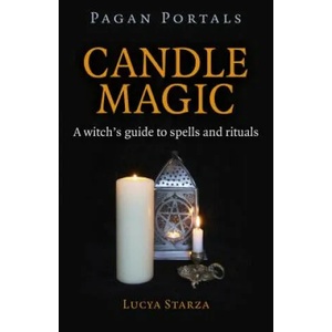 Pagan Portals - Candle Magic - A witch`s guide to spells and rituals | Lucya Starza (ISBN: 9781785350436)
