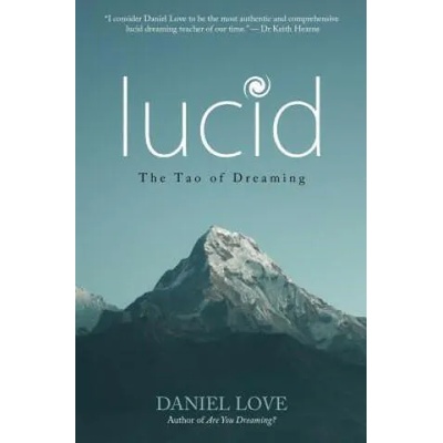 Lucid: The Tao of Dreaming | Daniel Love