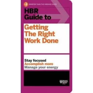 HBR Guide to Getting the Right Work Done (HBR Guide Series) | Harvard Business Review (2012)