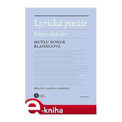 Lyrická poezie. Bolest a slast slov - Mutlu Konuk Blasingová