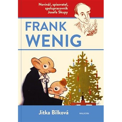 Frank Wenig - novinář, spisovatel, spolupracovník Josefa Skupy - Jitka Bílková