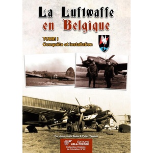 LA LUFTWAFFE EN BELGIQUE. TOME I | Jean-Louis Roba (2022)
