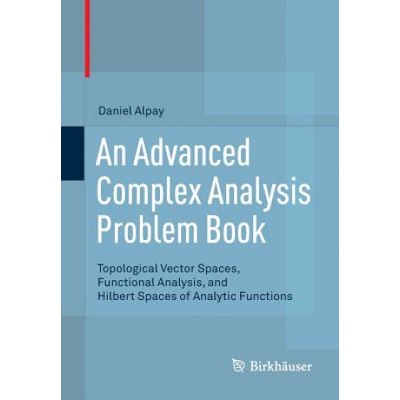 Advanced Complex Analysis Problem Book | Daniel Alpay