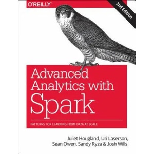 Advanced Analytics with Spark | Juliet Hougland, Uri Laserson, Sean Owen, Sandy Ryza, Josh Wills (ISBN: 9781491972953)