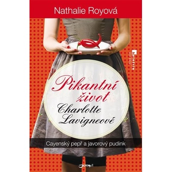 Pikantní život Charlotte Lavigneové - Cayenský pepř a javorový pudink - Royová Nathalie