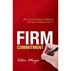 Firm Commitment | Colin Mayer (2013)