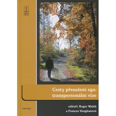 Cesty přesažení ega: transpersonální vize - Roger Walsh, Frances Vaughanová